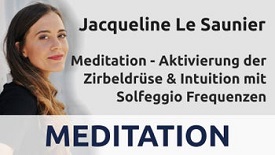 Meditation – Aktivierung der Zirbeldrüse & Intuition