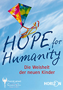 Hope for Humanity - die Weisheit der neuen Kinder