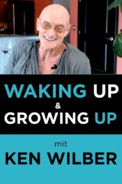 Waking Up & Growing Up - Ken Wilber