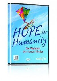 Hope for Humanity- Die Weisheit der neuen Kinder
