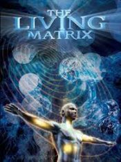 The Living Matrix – Heilweisen der Zukunft